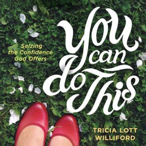 You Can Do This, Tricia Lott Williford