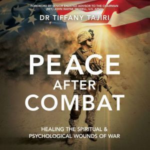 Peace after Combat: Healing the Spiritual & Psychological Wounds of War, Tiffany Tajiri