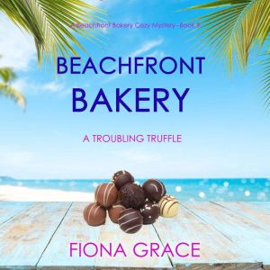 Beachfront Bakery A Troubling Truffl..., Fiona Grace