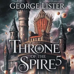 Throne of the Spire 5, George Lister