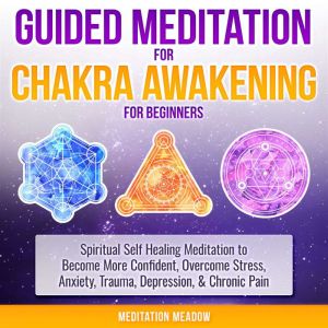 Guided Meditation for Chakra Awakenin..., Meditation Meadow