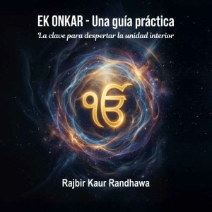 Ek Onkar Una guia practica, Rajbir Kaur Randhawa