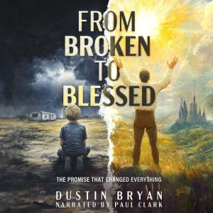 From Broken to Blessed, Dustin Bryan