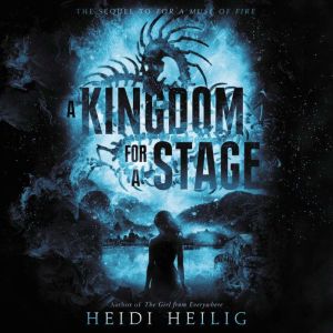 A Kingdom for a Stage, Heidi Heilig