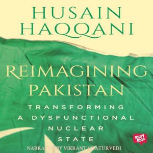 Reimagining Pakistan  Transforming A..., Husain Haqqani