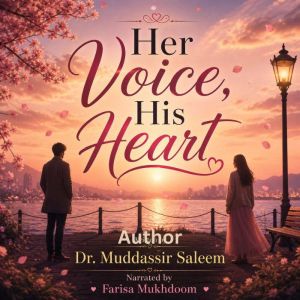 Her Voice, His Heart, Dr. Muddassir Saleem