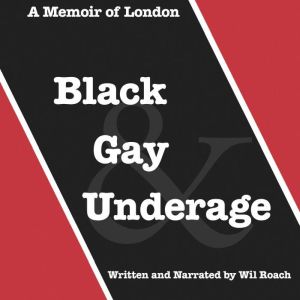 Black, Gay  Underage, Wil Roach
