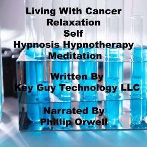 Living With Cancer Relaxation Self Hy..., Key Guy Technology LLC