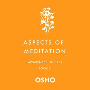 Aspects of Meditation Book 3, Osho