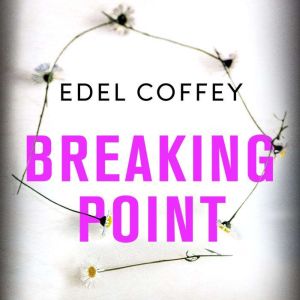 Breaking Point, Edel Coffey