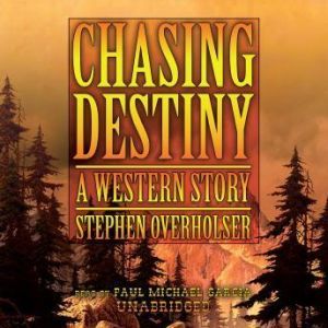 Chasing Destiny, Stephen Overholser