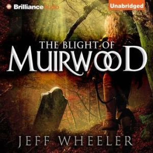 The Blight of Muirwood, Jeff Wheeler