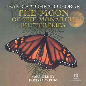 The Moon of the Monarch Butterflies, Jean Craighead George