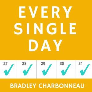 Every Single Day, Bradley Charbonneau