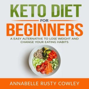 Keto Diet for Beginners A Easy Alter..., Annabelle Rusty Cowley