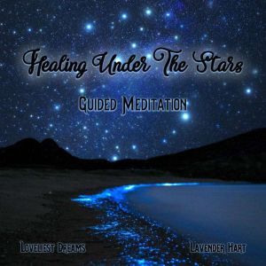 Healing Under The Stars, Loveliest Dreams