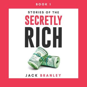 Stories of The Secretly Rich, Jack Branley