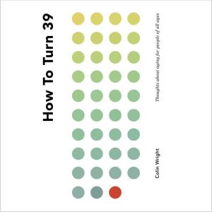 How To Turn 39, Colin Wright