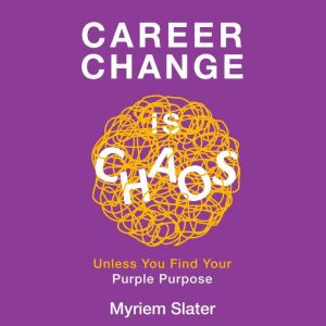 Career Change is Chaos, Myriem Slater