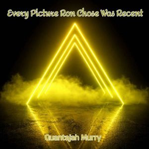 Every Picture Ron Chose Was Recent, Quantajah Murry