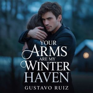Your arms are my winter haven, Gustavo Ruiz