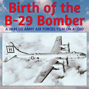 Birth of the B29 Bomber, A 1945 US A..., United States Army Air Forces