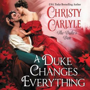 A Duke Changes Everything, Christy Carlyle