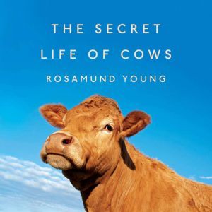 The Secret Life of Cows, Rosamund Young