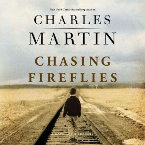 Chasing Fireflies: A Novel of Discovery, Charles Martin