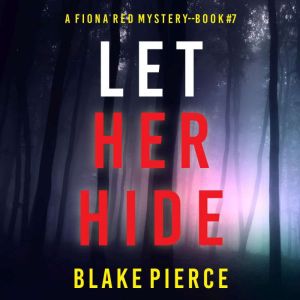 Let Her Hide (A Fiona Red FBI Suspense ThrillerBook 7): Digitally narrated using a synthesized voice
