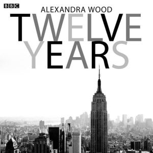 Twelve Years, Alexandra Wood
