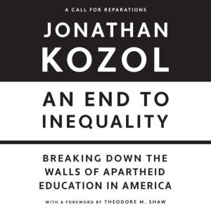 An End to Inequality: Breaking Down the Walls of Apartheid Education in America
