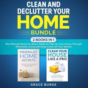 Clean and Declutter Your Home Bundle..., Grace Burke