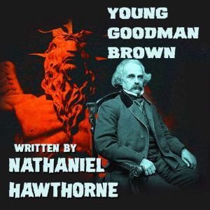 Young Goodman Brown, Nathaniel Hawthorne