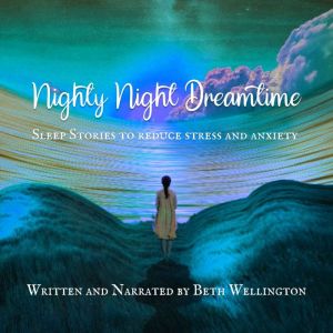Nighty Night Dreamtime: Sleep Stories to Reduce Stress and Anxiety
