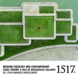 Modern Theology And Contemporary Lega..., John Warwick Montgomery