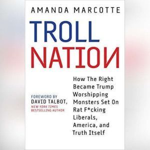 Troll Nation, Amanda Marcotte