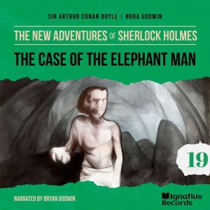 The Case of the Elephant Man The New..., Sir Arthur Conan Doyle