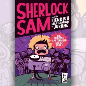 Sherlock Sam and the Fiendish Masterm..., A.J. Low