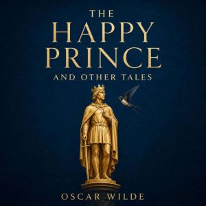 The Happy Prince, and Other Tales, Oscar Wilde