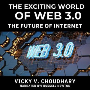 The Exciting World of Web 3.0: The Future of Internet
