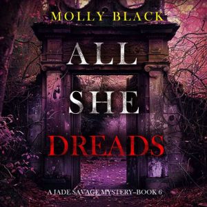 All She Dreads (A Jade Savage FBI Suspense ThrillerBook 6): Digitally narrated using a synthesized voice