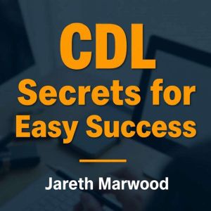 CDL Secrets for Easy Success: "Elevate your test readiness with CDL Secrets for Easy Successexciting audio lessons crafted for