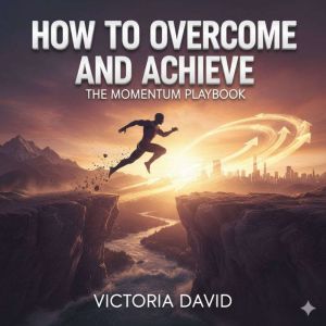 How to Overcome and Achieve, Victoria David