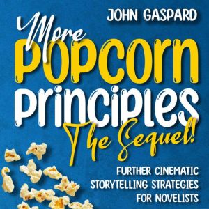 More Popcorn Principles The Sequel!, John Gaspard