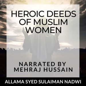 Heroic Deeds of Muslim Women, Allama Syed Sulaiman Nadwi