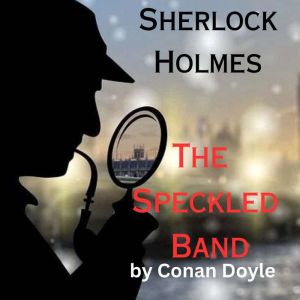 Sherlock Holmes The Speckled Band, Conan Doyle