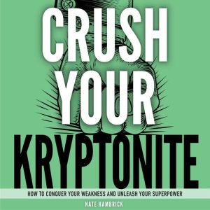 Crush Your Kryptonite, Nate Hambrick