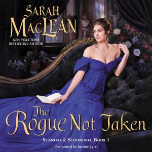 The Rogue Not Taken: Scandal & Scoundrel, Book I, Sarah MacLean