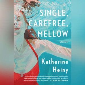 Single, Carefree, Mellow, Katherine Heiny